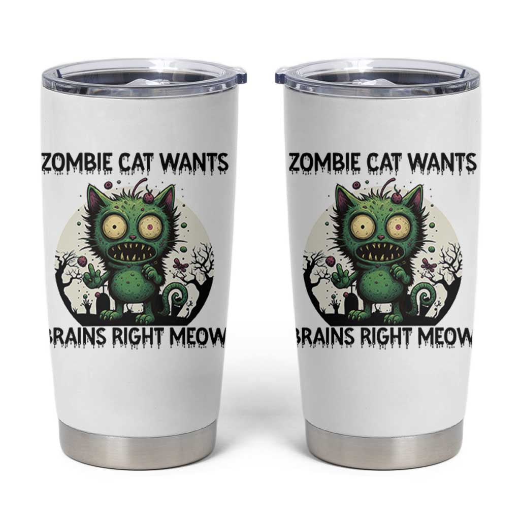 Funny Zombie Cat Wants Brains Right Meow Tumbler Cup Halloween Zombie Kitten