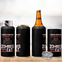 I Would Push You in Front Of Zombies To Save My Cat 4 in 1 Can Cooler Tumbler Halloween Cat