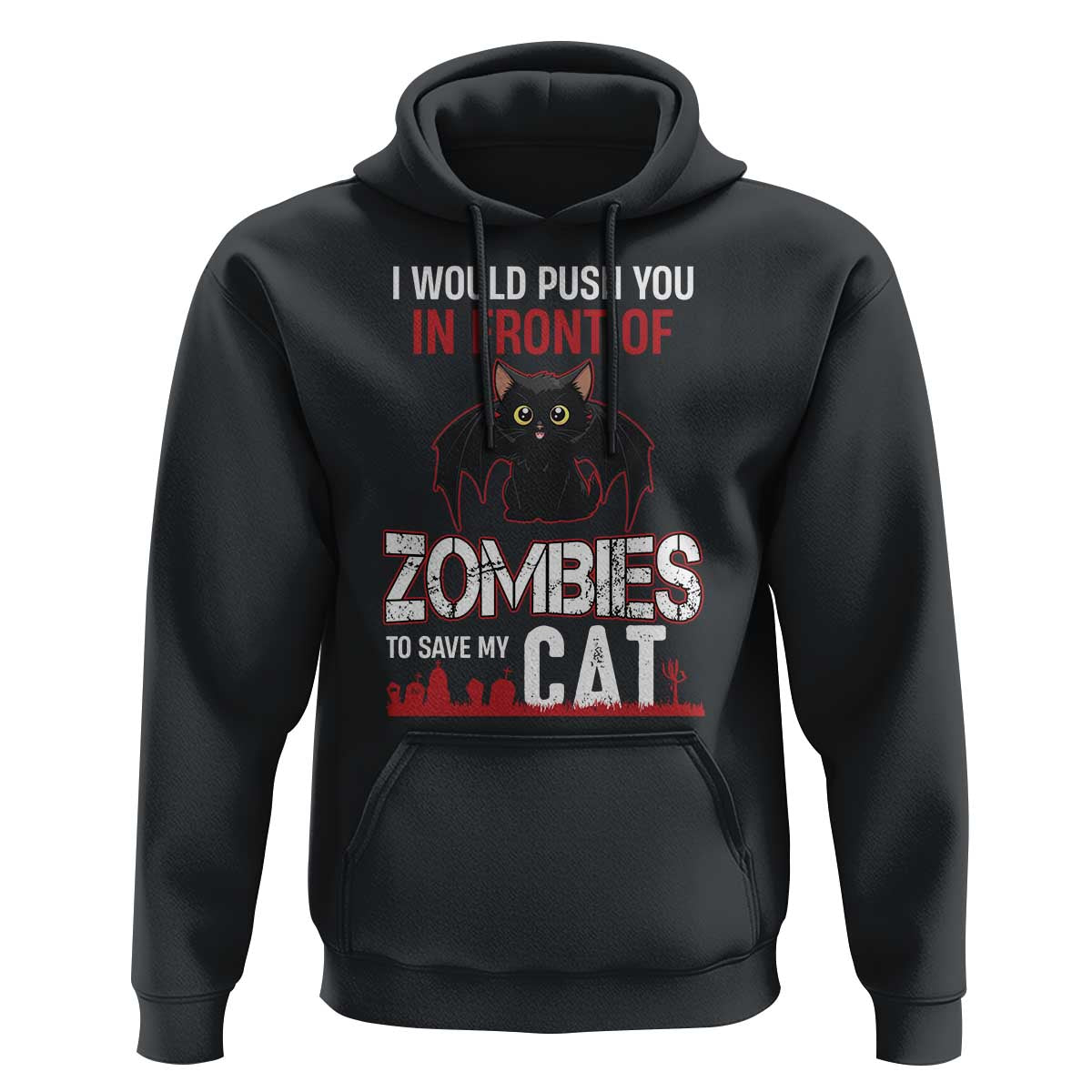 I Would Push You in Front Of Zombies To Save My Cat Hoodie Halloween Cat - Wonder Print Shop