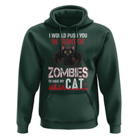 I Would Push You in Front Of Zombies To Save My Cat Hoodie Halloween Cat - Wonder Print Shop