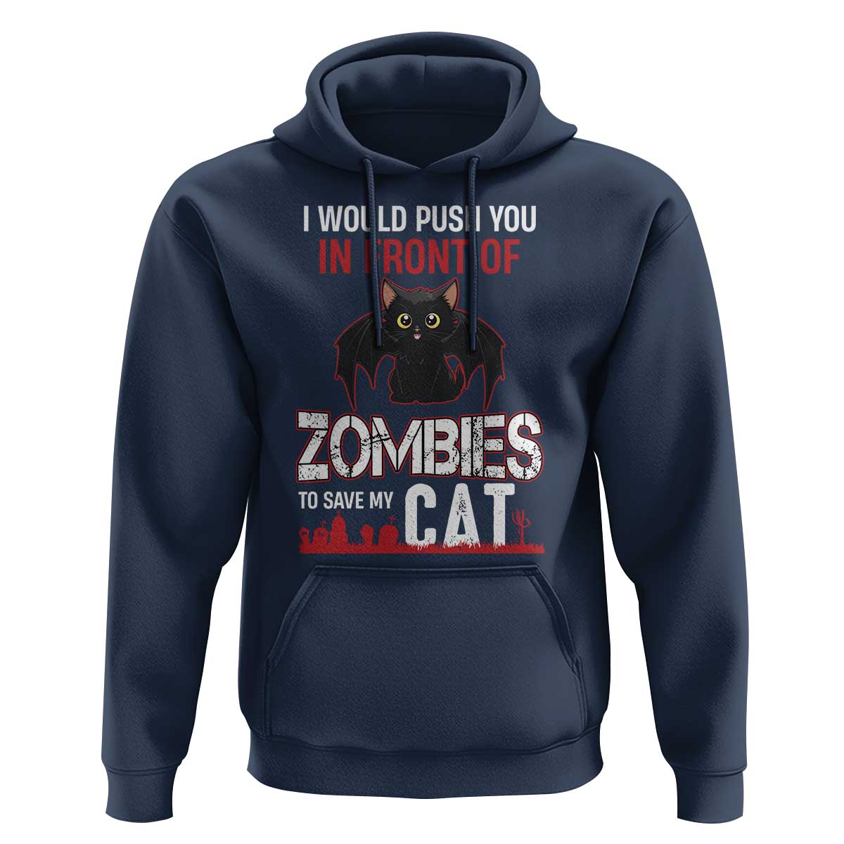 I Would Push You in Front Of Zombies To Save My Cat Hoodie Halloween Cat - Wonder Print Shop