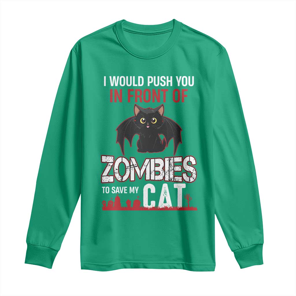 I Would Push You in Front Of Zombies To Save My Cat Long Sleeve Shirt Halloween Cat - Wonder Print Shop