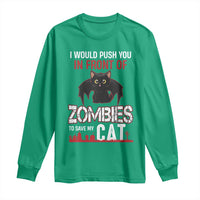 I Would Push You in Front Of Zombies To Save My Cat Long Sleeve Shirt Halloween Cat - Wonder Print Shop