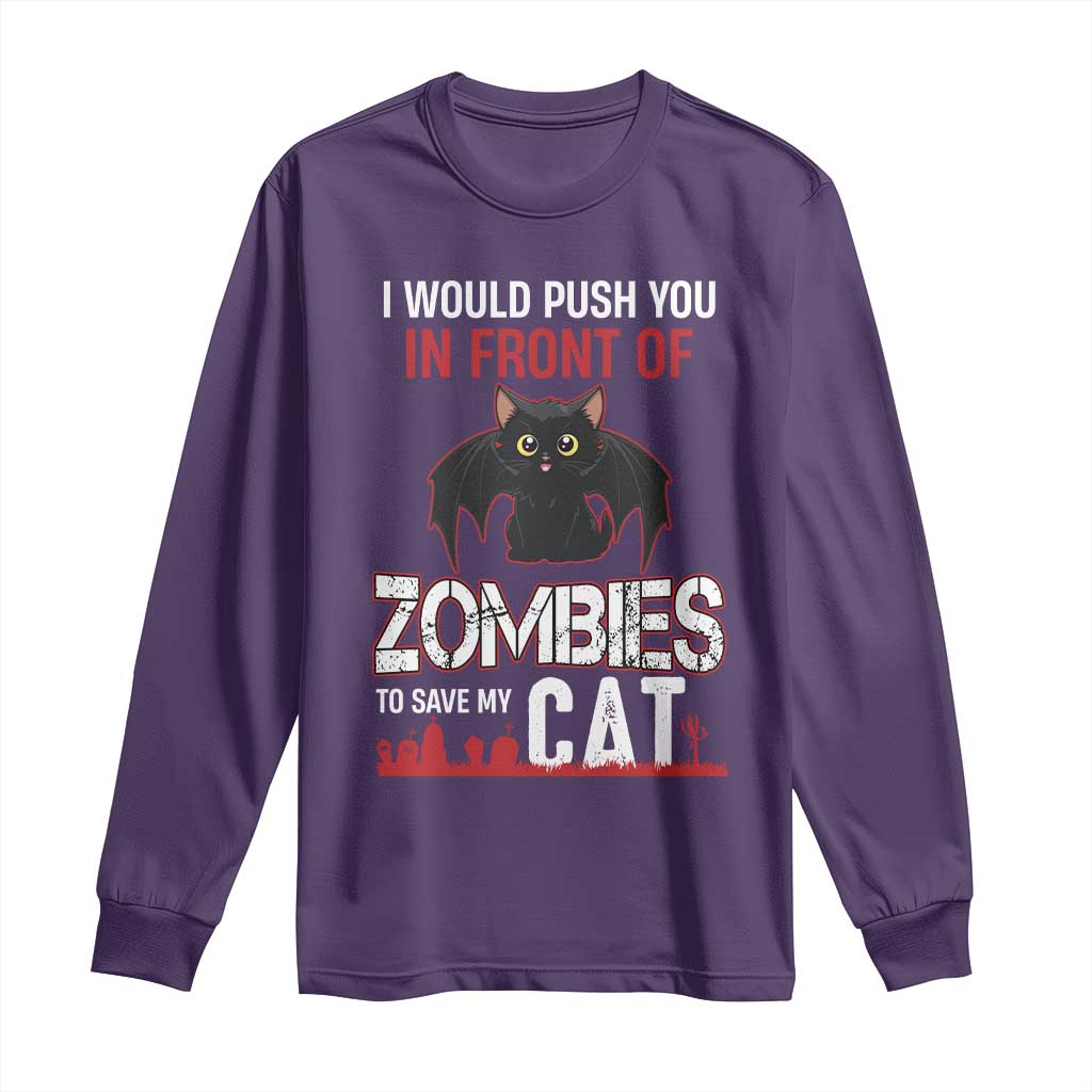 I Would Push You in Front Of Zombies To Save My Cat Long Sleeve Shirt Halloween Cat - Wonder Print Shop