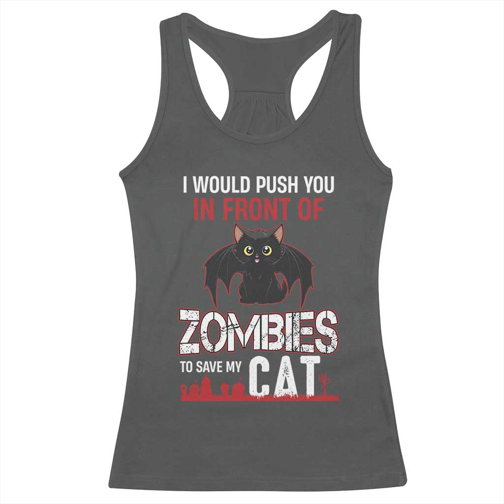 I Would Push You in Front Of Zombies To Save My Cat Racerback Tank Top Halloween Cat - Wonder Print Shop