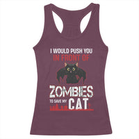 I Would Push You in Front Of Zombies To Save My Cat Racerback Tank Top Halloween Cat - Wonder Print Shop