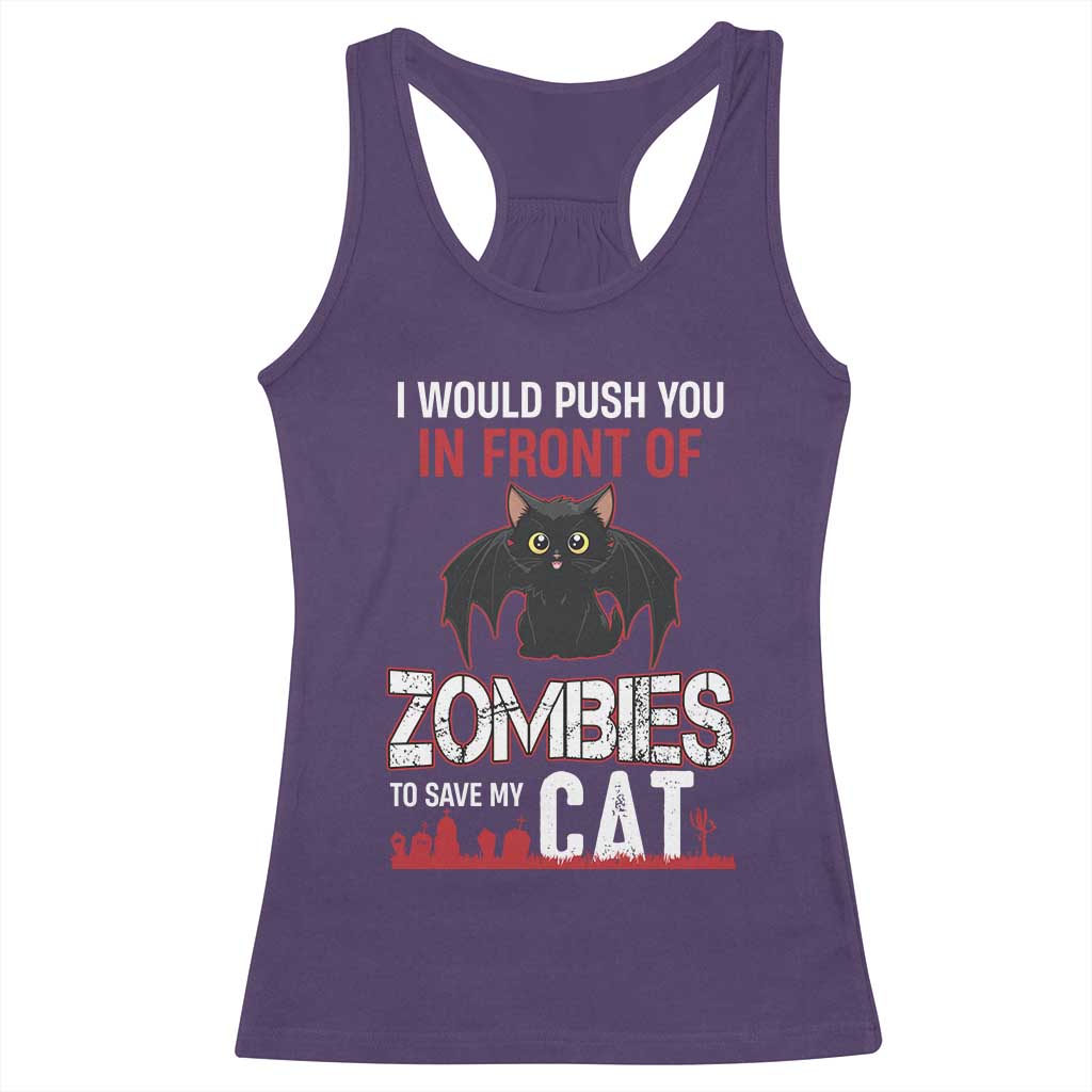 I Would Push You in Front Of Zombies To Save My Cat Racerback Tank Top Halloween Cat - Wonder Print Shop