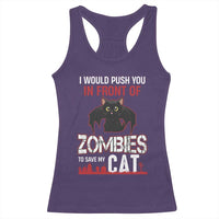 I Would Push You in Front Of Zombies To Save My Cat Racerback Tank Top Halloween Cat - Wonder Print Shop