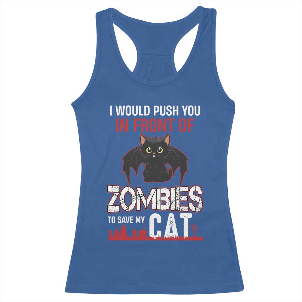 I Would Push You in Front Of Zombies To Save My Cat Racerback Tank Top Halloween Cat - Wonder Print Shop