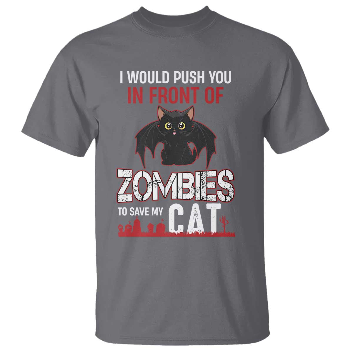 I Would Push You in Front Of Zombies To Save My Cat T Shirt Halloween Cat - Wonder Print Shop