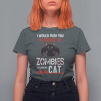 I Would Push You in Front Of Zombies To Save My Cat T Shirt For Women Halloween Cat - Wonder Print Shop