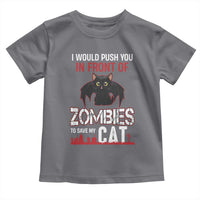 I Would Push You in Front Of Zombies To Save My Cat Toddler T Shirt Halloween Cat - Wonder Print Shop