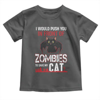I Would Push You in Front Of Zombies To Save My Cat Toddler T Shirt Halloween Cat - Wonder Print Shop