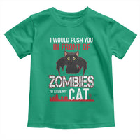 I Would Push You in Front Of Zombies To Save My Cat Toddler T Shirt Halloween Cat - Wonder Print Shop