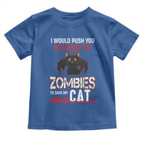 I Would Push You in Front Of Zombies To Save My Cat Toddler T Shirt Halloween Cat - Wonder Print Shop