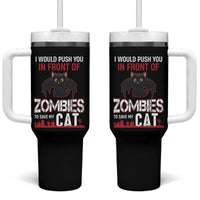 I Would Push You in Front Of Zombies To Save My Cat Tumbler With Handle Halloween Cat