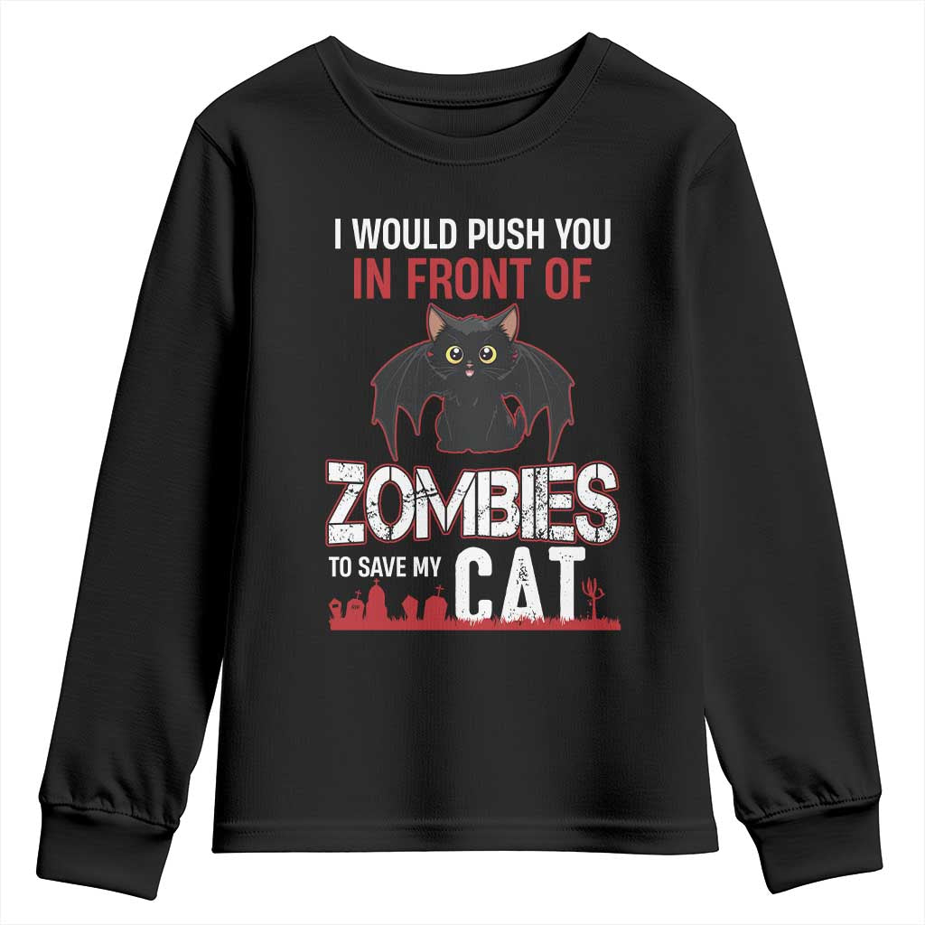 I Would Push You in Front Of Zombies To Save My Cat Youth Sweatshirt Halloween Cat - Wonder Print Shop