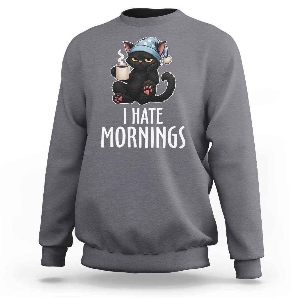 Funny I Hate Mornings Sweatshirt Cute Lazy Cat Drink Coffee - Wonder Print Shop