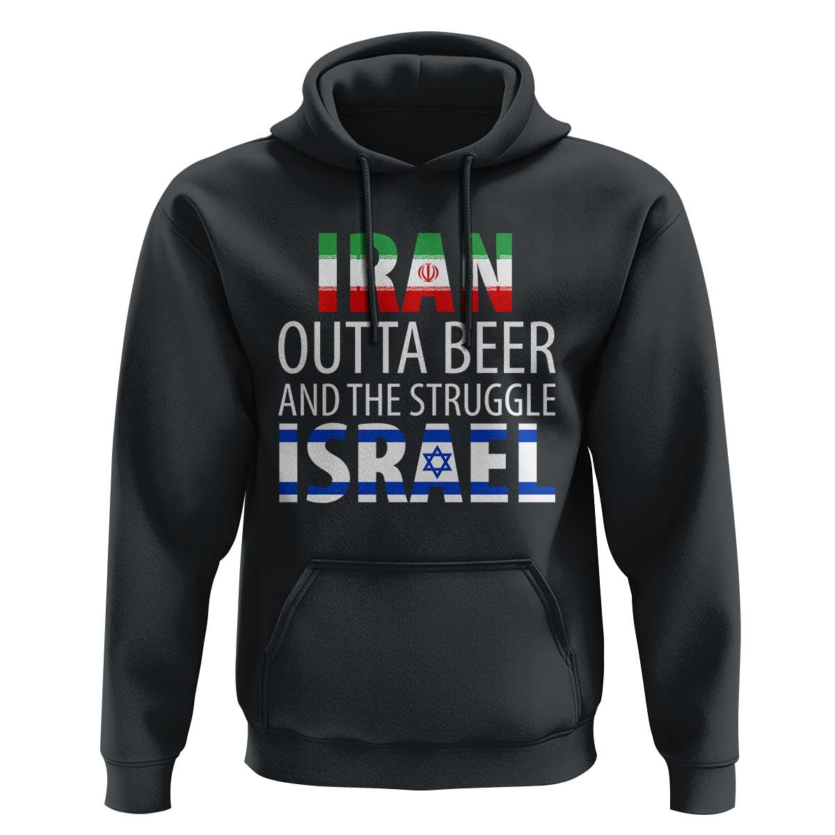Funny Political Satire Hoodie Iran Outta Beer And The Struggle Israel