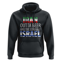 Funny Political Satire Hoodie Iran Outta Beer And The Struggle Israel