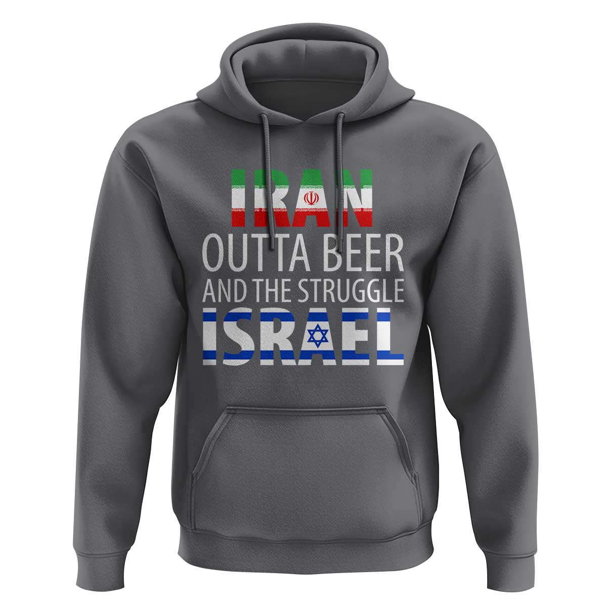 Funny Political Satire Hoodie Iran Outta Beer And The Struggle Israel
