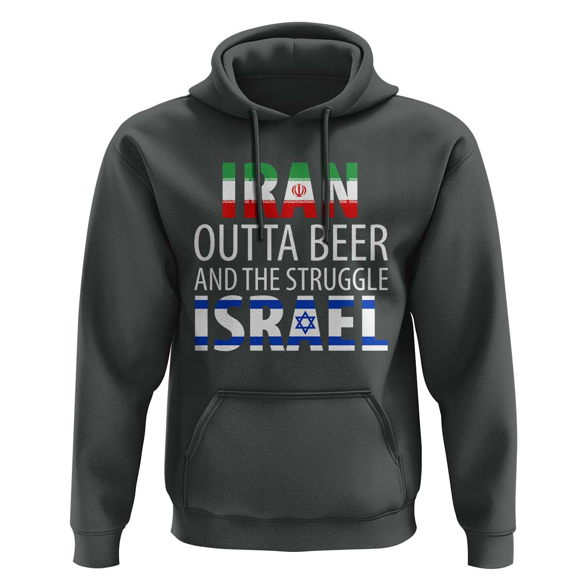 Funny Political Satire Hoodie Iran Outta Beer And The Struggle Israel