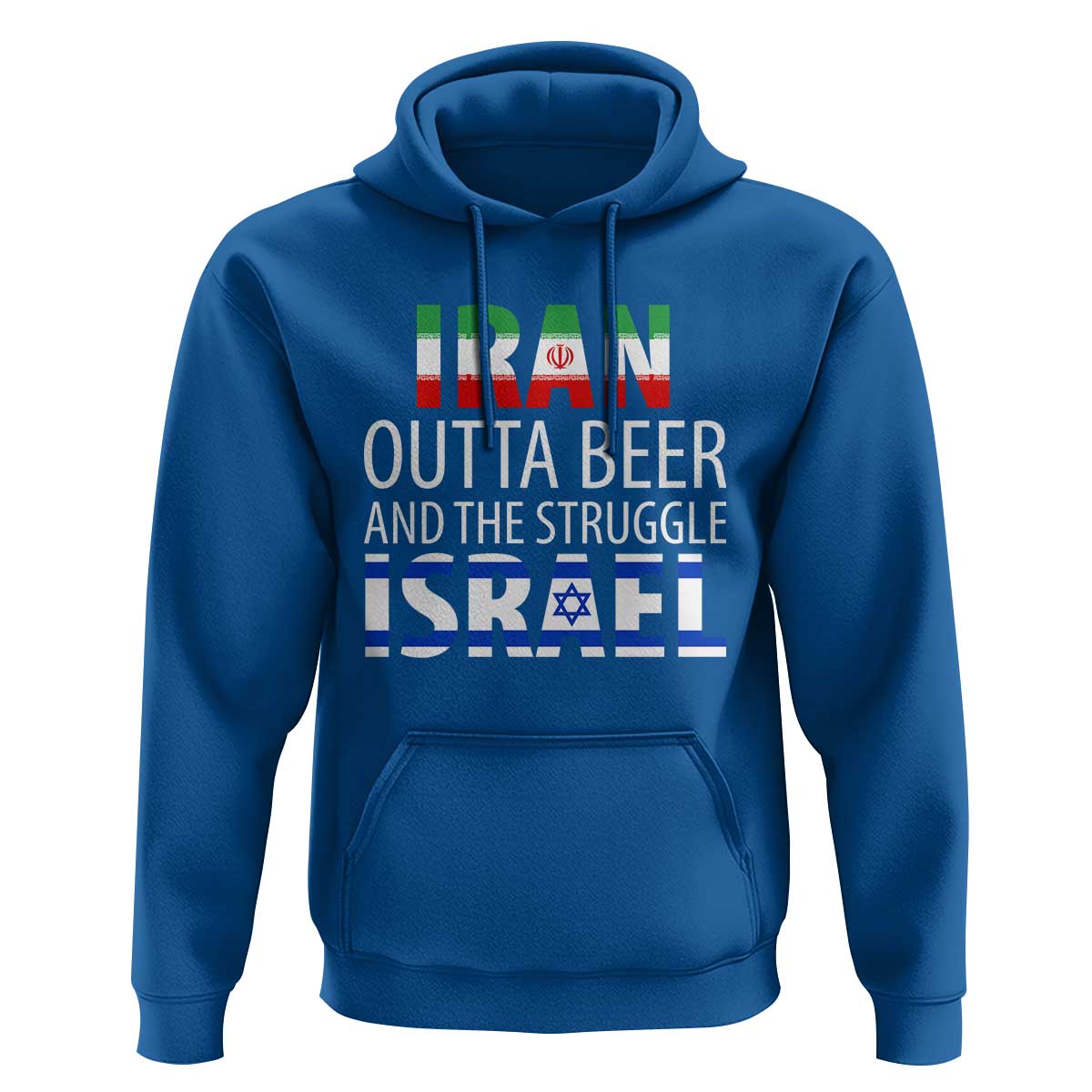 Funny Political Satire Hoodie Iran Outta Beer And The Struggle Israel