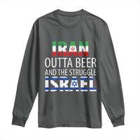 Funny Political Satire Long Sleeve Shirt Iran Outta Beer And The Struggle Israel