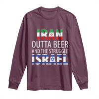Funny Political Satire Long Sleeve Shirt Iran Outta Beer And The Struggle Israel