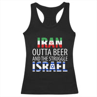 Funny Political Satire Racerback Tank Top Iran Outta Beer And The Struggle Israel