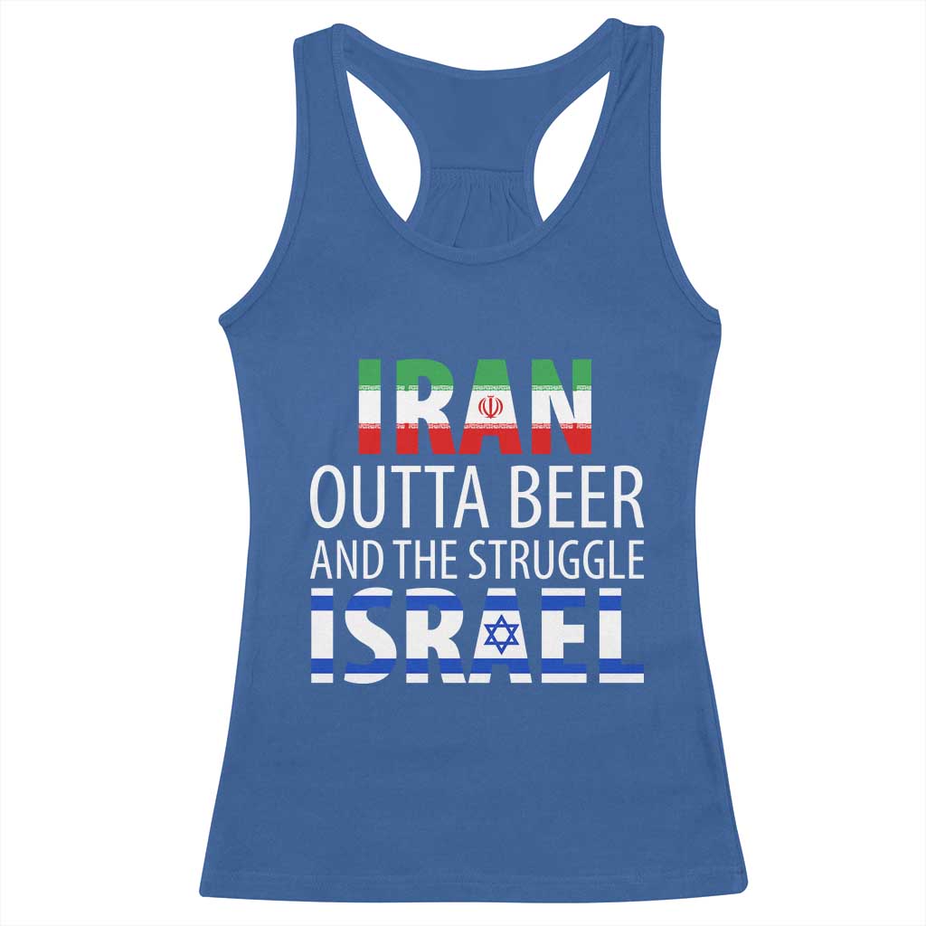 Funny Political Satire Racerback Tank Top Iran Outta Beer And The Struggle Israel