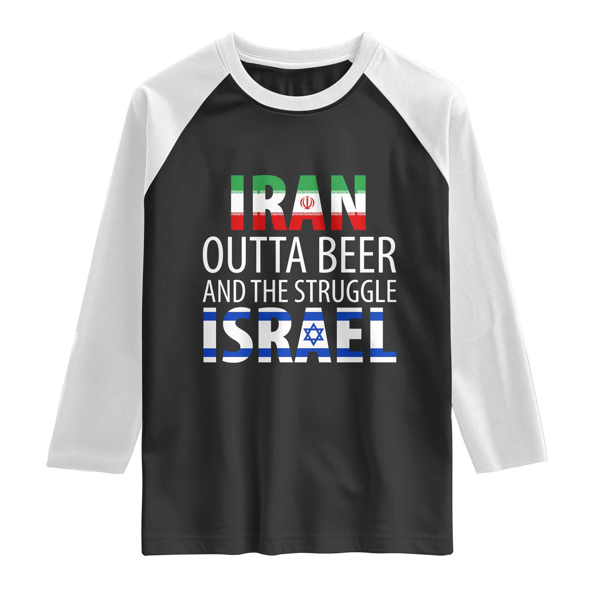 Funny Political Satire Raglan Shirt Iran Outta Beer And The Struggle Israel