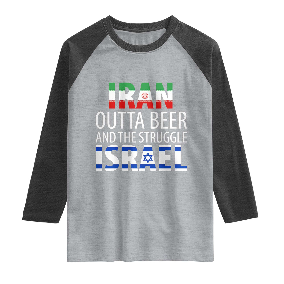 Funny Political Satire Raglan Shirt Iran Outta Beer And The Struggle Israel