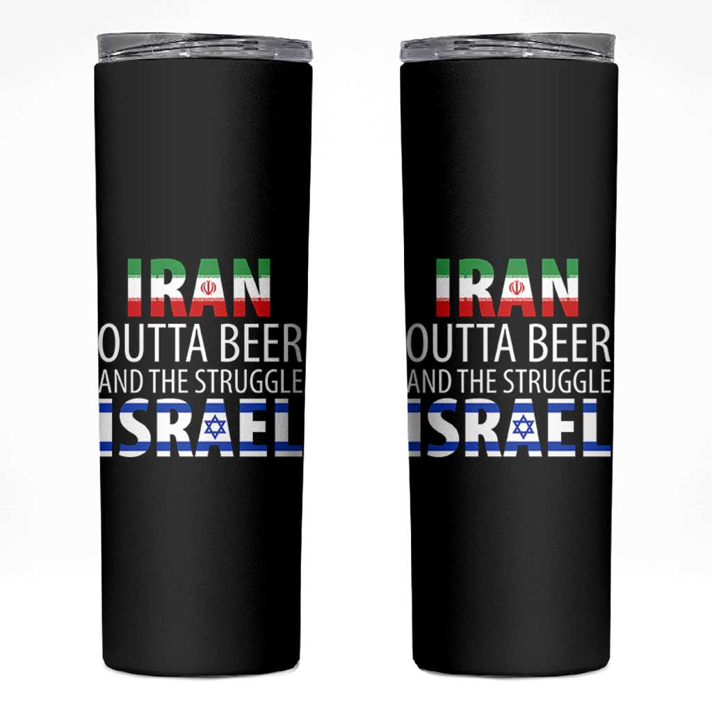 Funny Political Satire Skinny Tumbler Iran Outta Beer And The Struggle Israel