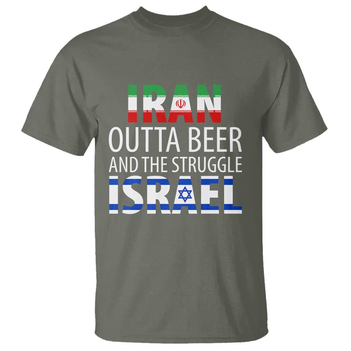 Funny Political Satire T Shirt Iran Outta Beer And The Struggle Israel