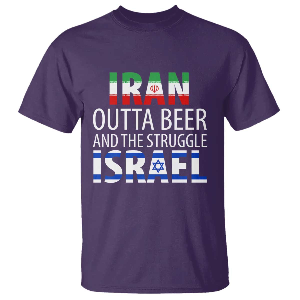 Funny Political Satire T Shirt Iran Outta Beer And The Struggle Israel