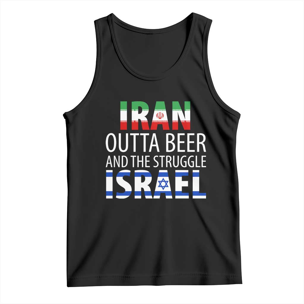 Funny Political Satire Tank Top Iran Outta Beer And The Struggle Israel