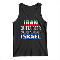 Funny Political Satire Tank Top Iran Outta Beer And The Struggle Israel