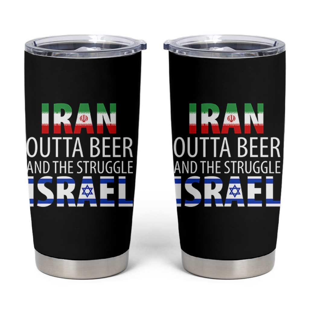 Funny Political Satire Tumbler Cup Iran Outta Beer And The Struggle Israel