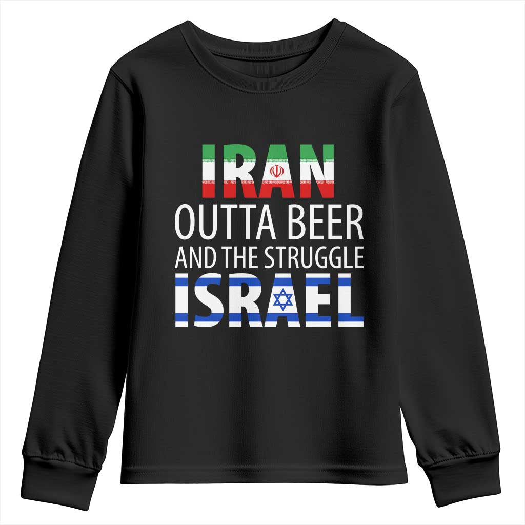 Funny Political Satire Youth Sweatshirt Iran Outta Beer And The Struggle Israel