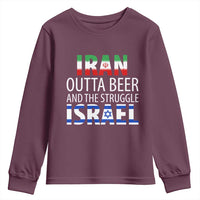 Funny Political Satire Youth Sweatshirt Iran Outta Beer And The Struggle Israel