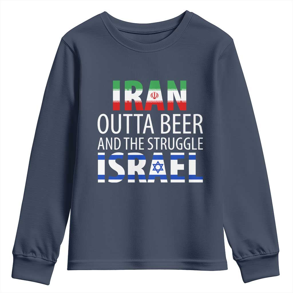 Funny Political Satire Youth Sweatshirt Iran Outta Beer And The Struggle Israel