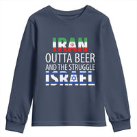 Funny Political Satire Youth Sweatshirt Iran Outta Beer And The Struggle Israel