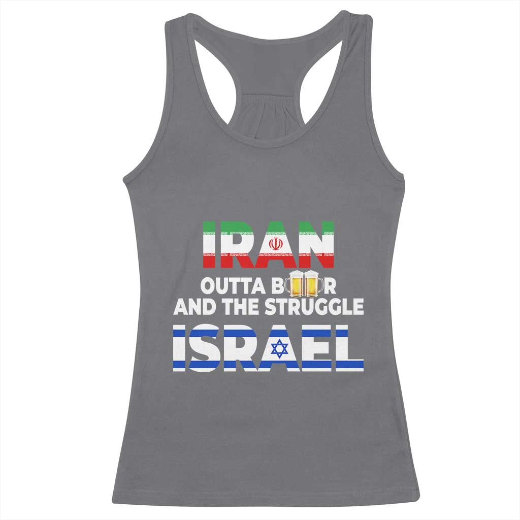 Funny Geopolitical Satire Iran Outta Beer Israel Struggle Racerback Tank Top