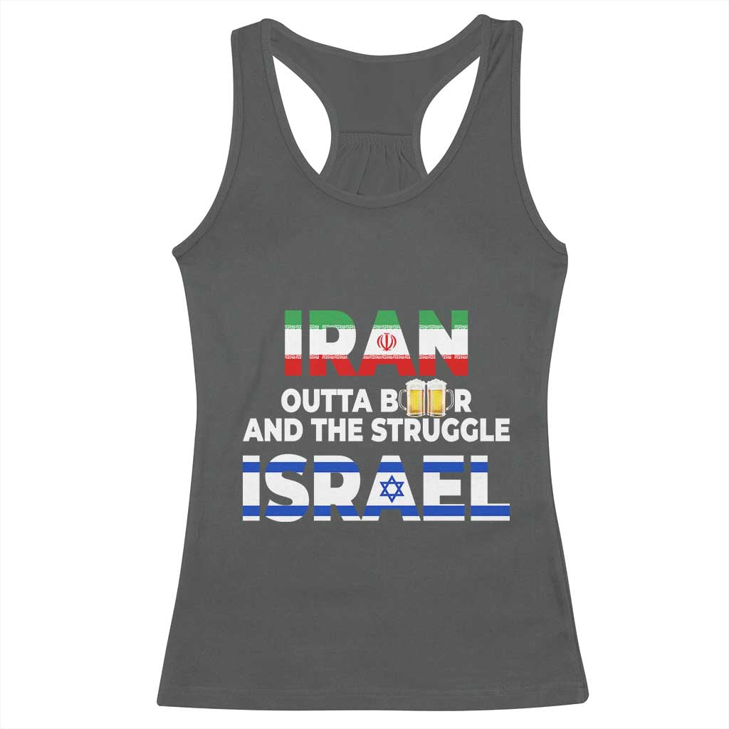 Funny Geopolitical Satire Iran Outta Beer Israel Struggle Racerback Tank Top