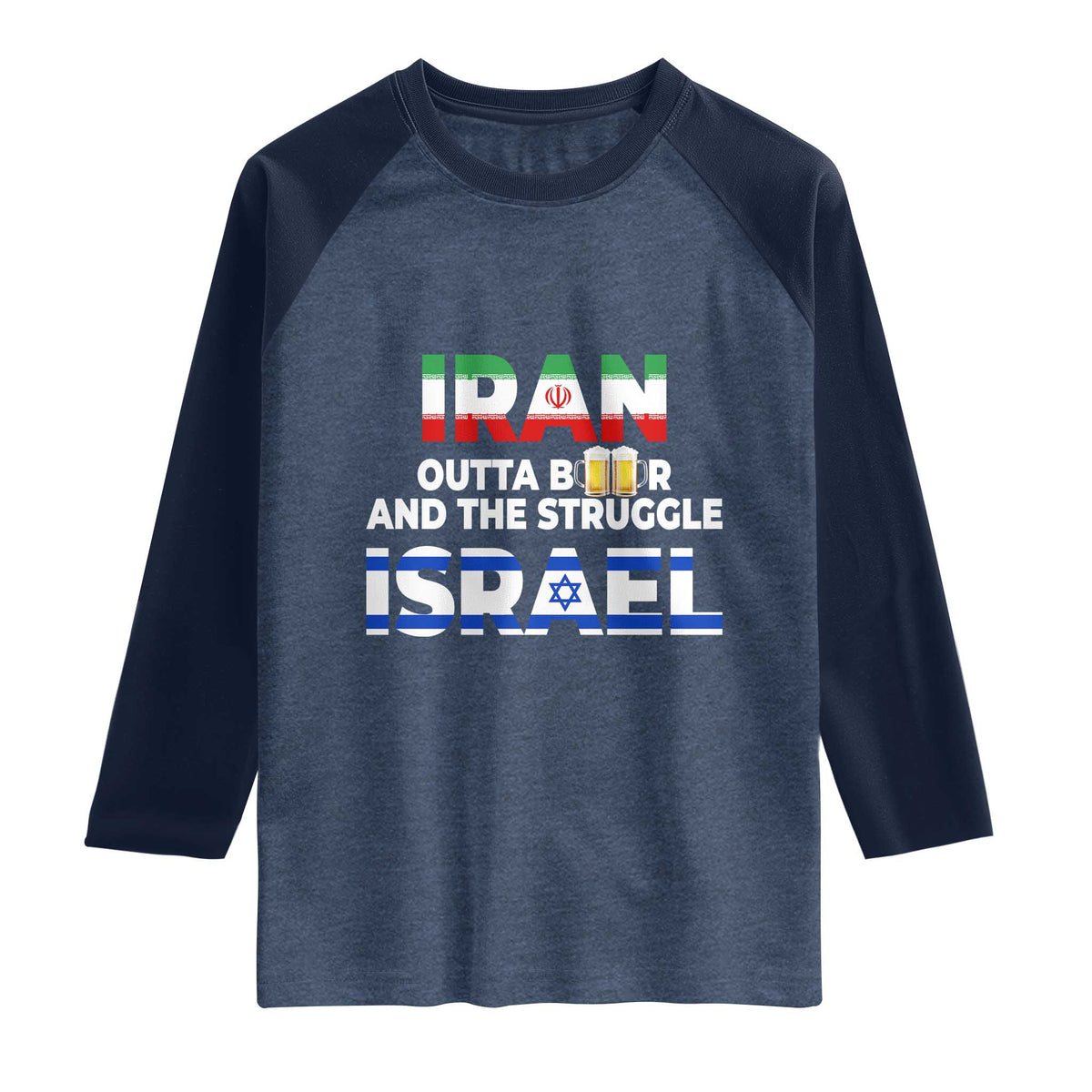 Funny Geopolitical Satire Iran Outta Beer Israel Struggle Raglan Shirt