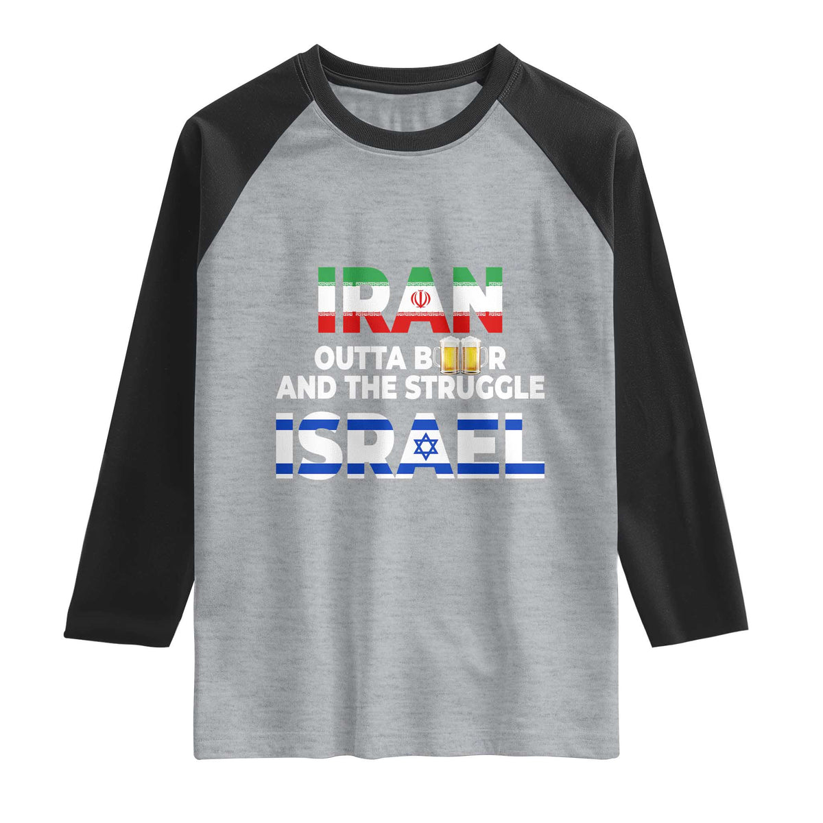 Funny Geopolitical Satire Iran Outta Beer Israel Struggle Raglan Shirt