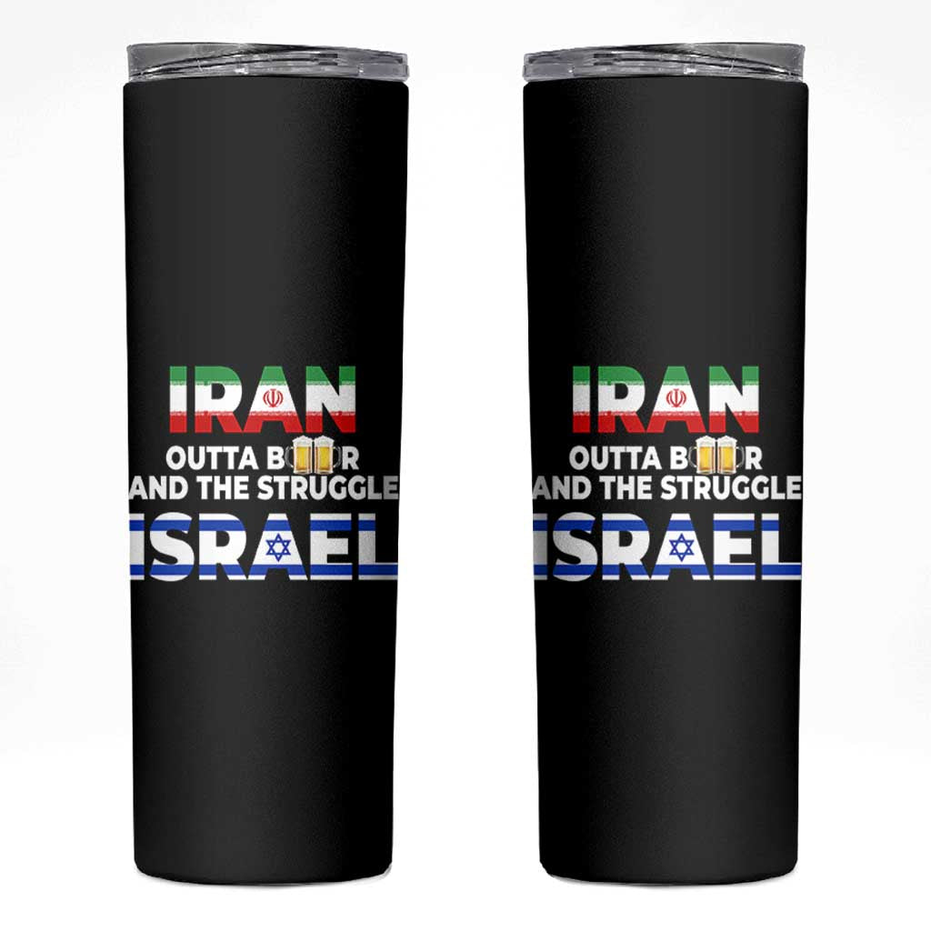 Funny Geopolitical Satire Iran Outta Beer Israel Struggle Skinny Tumbler