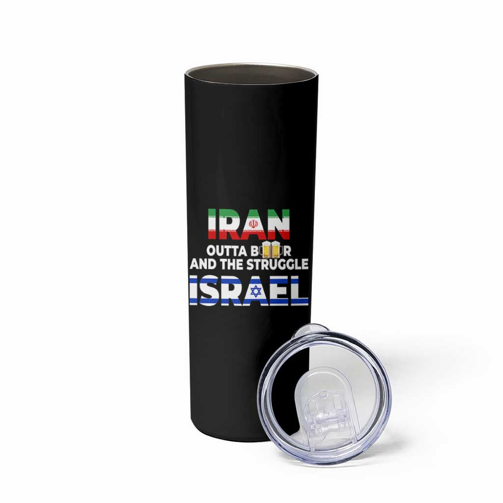 Funny Geopolitical Satire Iran Outta Beer Israel Struggle Skinny Tumbler