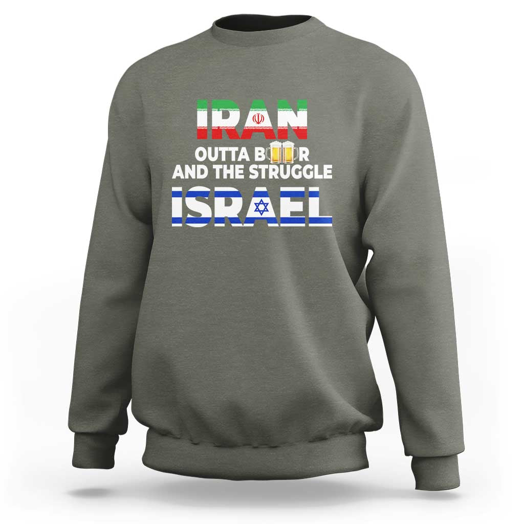 Funny Geopolitical Satire Iran Outta Beer Israel Struggle Sweatshirt